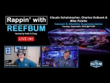 Rappin’ With ReefBum: Guests Claude Schuhmacher/Charles Delbeek/Mike Paletta/Chris Meckley, Ca/Alk