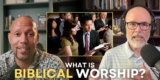 What is Biblical Worship