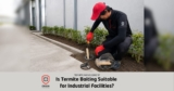 Industrial Termite Baiting Singapore: Is It Suitable?