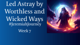 Led Astray by Worthless and Wicked Ways – Rev Bruce’s Blog