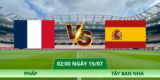 Nhận Định Pháp – Tây Ban Nha Vào Lúc 02:00 Ngày 15/07