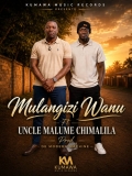 Mulangizi Wanu ft Uncle Malume-Chimalila(Prod by Modern Machine)