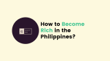 How to Become Rich in the Philippines – Grit PH