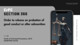Section 360 CrPC: Order to Release on Probation of Good Conduct or After Admonition