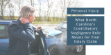 What North Carolina’s Contributory Negligence Rule Means for Your Injury Claim – SeiferFlatow, PLLC