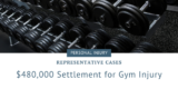 Gym Injury Premises Liability | $480K Settlement