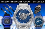 Scottish Watches Podcast #821 : We’re Feeling Blue Daba Dee Daba DIE