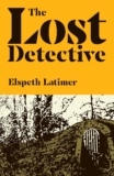 THE LOST DETECTIVE by Elspeth Latimer – Reader Dad – Book Reviews