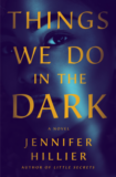 Things We Do in the Dark by Jennifer Hillier – Read This, Not That