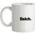 Belch mug.