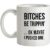 Bitches Be Trippin’ mug.