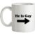 He Is Gay mug.