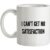 I Can’t Get No Satisfaction mug.