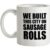 We Built This City On Sausage Rolls mug.