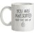 You Are Awesome – Keep That Shit Up mug.