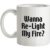 Wanna Re-Light My Fire? mug.