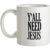 Y’all Need Jesus mug.