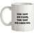 You Got No Fans You Got No Ground mug.