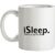 iSleep There’s A Nap For That mug.