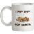 I Put Out For Santa mug.