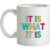 It Is What It Is mug.