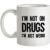 I’m Not On Drugs I’m Just Weird mug.