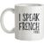 I Speak French Fries mug.