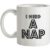 I need a Nap mug.