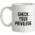 Check Your Privilidge mug.