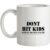 Don’t Hit Kids..Seriously they have guns now mug.