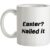 Easter Nailed It Text mug.