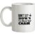 Don’t Sit Down I’ve Moved Your Chair mug.