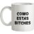 Como Estas Bitches mug.