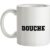 Douche mug.