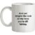 And yet despite the look on my face you’re still talking mug.