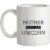 Mother Of A Unicorn mug.