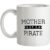 Mother Of A Pirate mug.