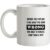 Before you explain to me what i’ve done wrong you have to realise I don’t give a shit mug.
