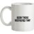 Been There Destroyed That mug.