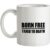 Born Free Taxed To Death mug.