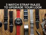 3 Watch Strap Rules to Upgrade Your Look