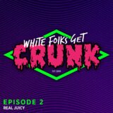 WFGC Radio – Episode 2 (DJ Real Juicy) — White Folks Get Crunk
