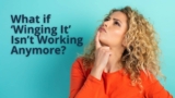 What If ‘Winging It’ Isn’t Working Anymore? Here’s What To Do Instead