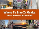 Exactly Where To Stay In Osaka (For First Timers)