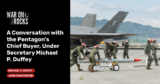 A Conversation with the Pentagon’s Chief Buyer, Under Secretary Michael P. Duffey