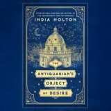 The Antiquarian’s Object of Desire by India Holton (audiobook)